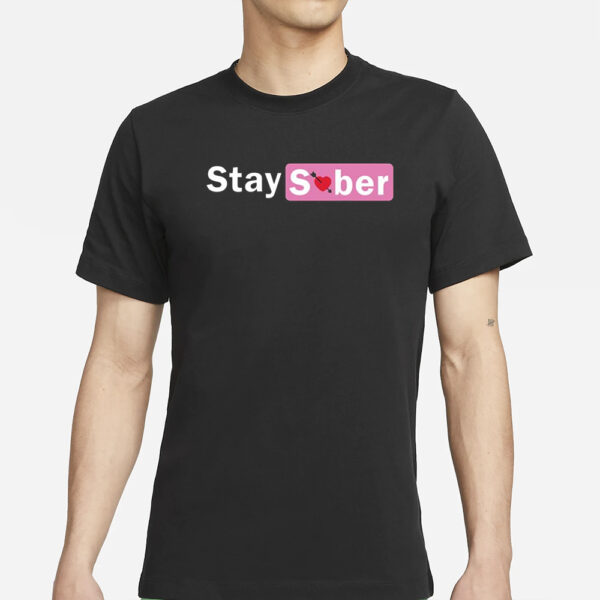 Stay Sober Valentine’s T-Shirts