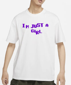 The Phantasy I'm Just A Girl Shirts