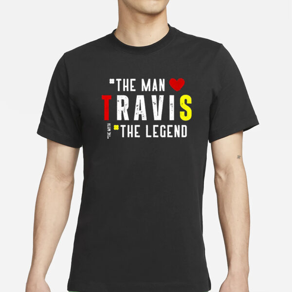 Travis The Man The Legend The Myth T-Shirts