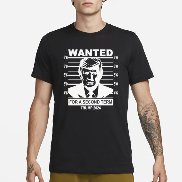 Wanted For Second Term Full Color Trump 2024 T-Shirt1