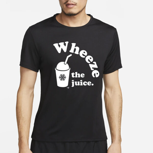 Wheeze The Juice T-Shirt2