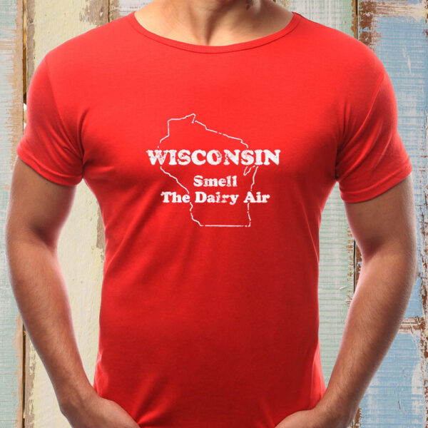 Wisconsin Smell The Dairy Air T-Shirt