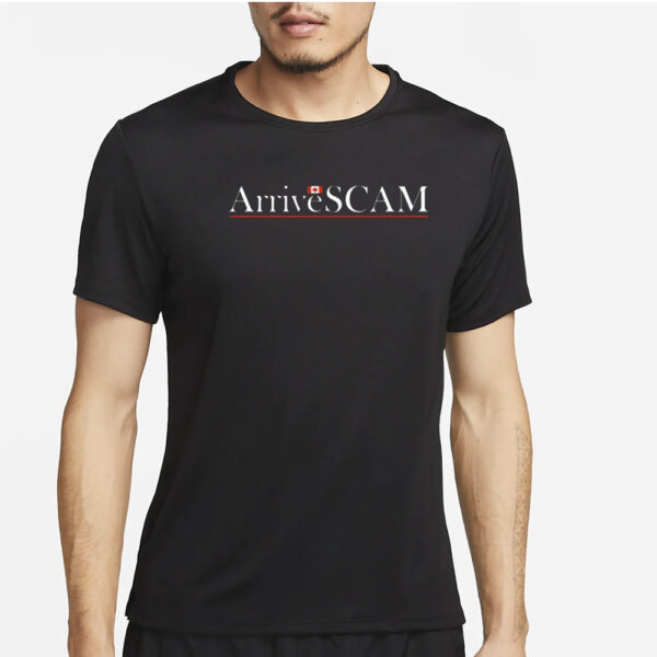 Arrive Scam T-Shirt2