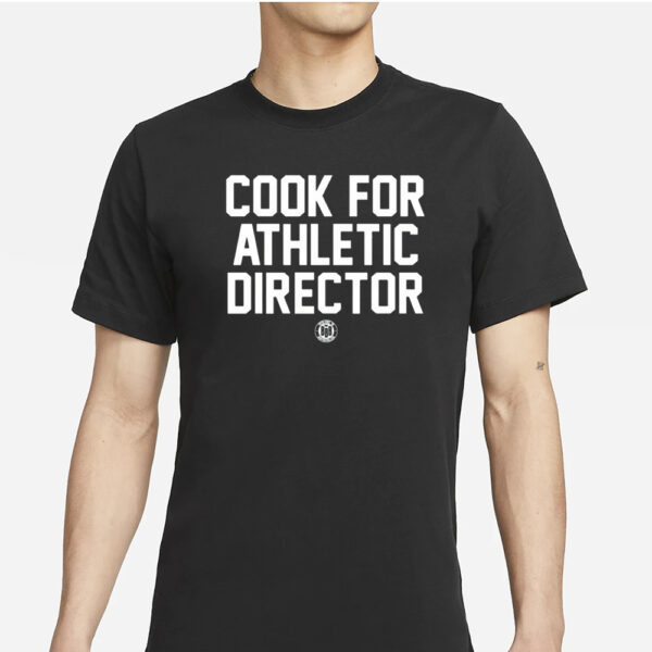 Bbbprinting Cook For Athletic Director T Shirt