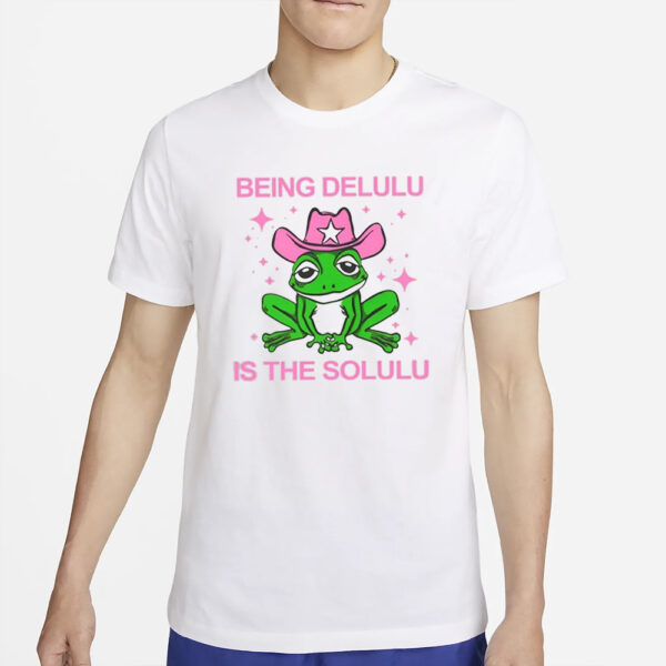 Being Delulu Is The Solulu Frog T-Shirt2