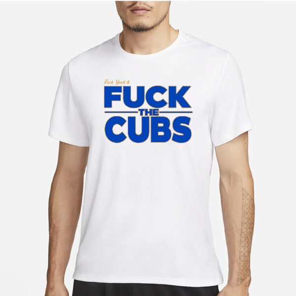 Bigroninjersey Fuck Yeah And Fuck The Cubs T-Shirt3