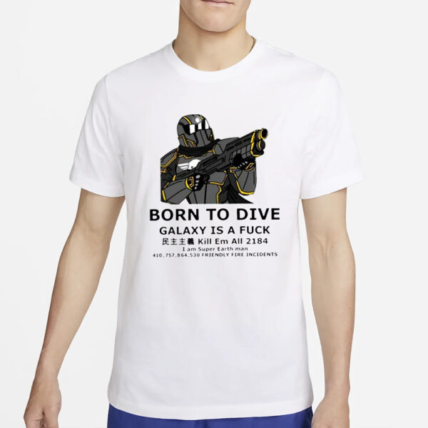 Born To Dive Galaxy Is A Fuck Kill Em All 2184 T-Shirt4