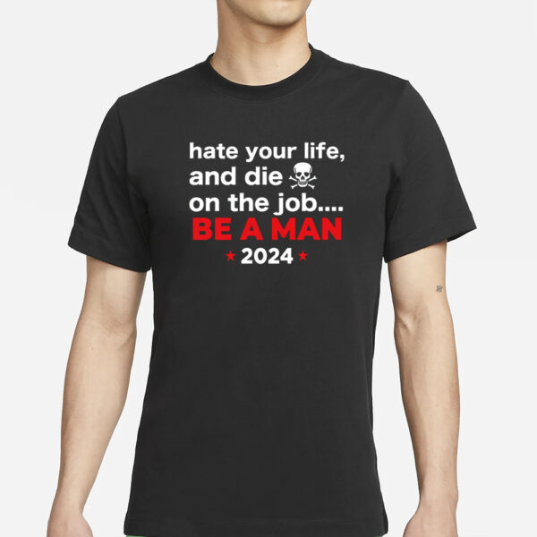 Bostonbeaman Hate Your Man And Die On The Job Be A Man 2024 Shirt