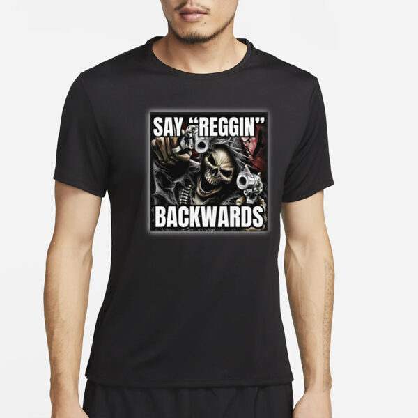 Bruhtees Store Say Reggin Backwards T-Shirt2