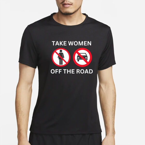 Bruhtees Take Women Off The Road T-Shirt4