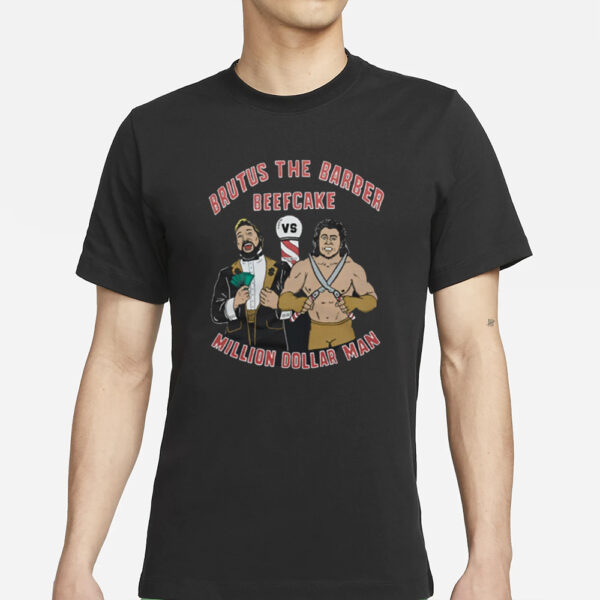 Brutus The Barber Beefcake Million Dollar Man T-Shirts