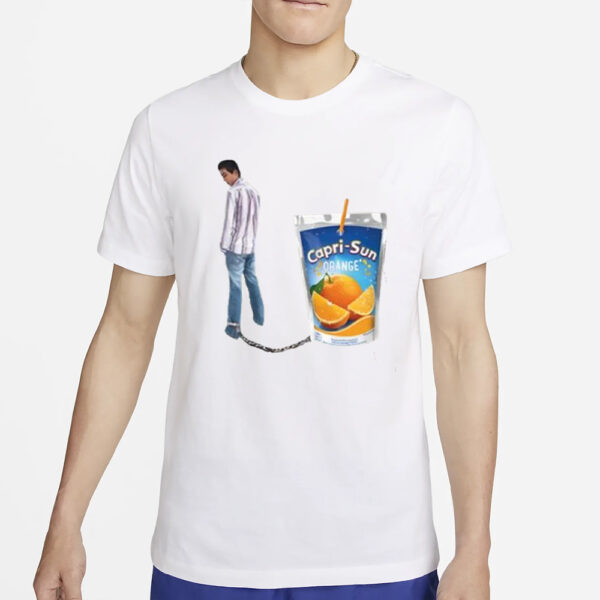 Chained To Caprisun T-Shirt4