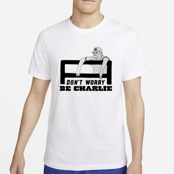 Charlie Manuel Don't Worry Be Charlie T-Shirt2