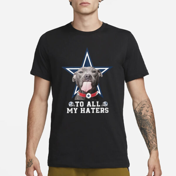 Cowboys To All My Haters T-Shirt1