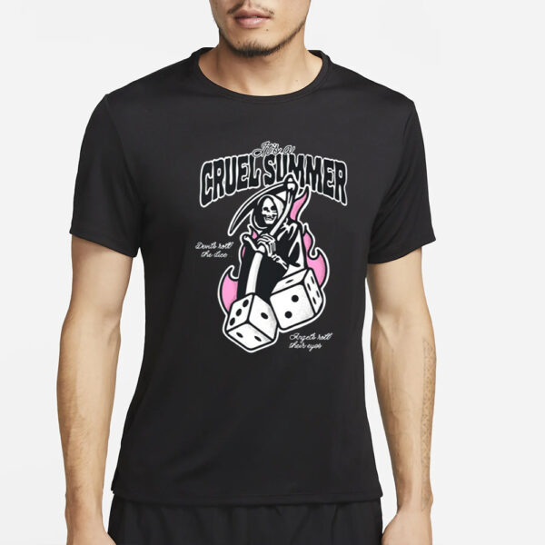 Cruel Summer Devils Roll The Dice Angels Roll Your Eyes T-Shirt4