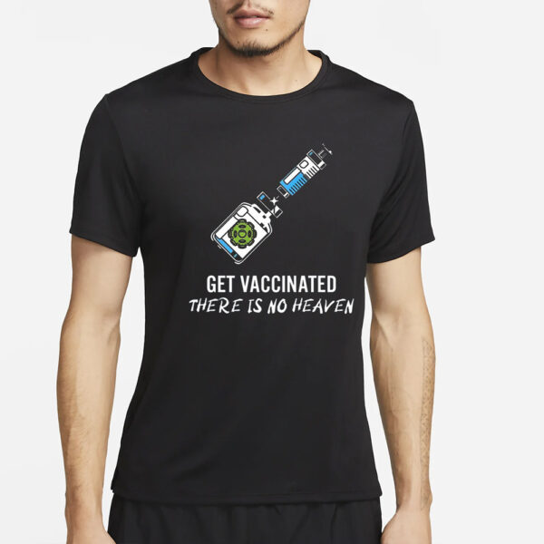 Daretowear Get Vaccinated There Is No Heaven T-Shirt4