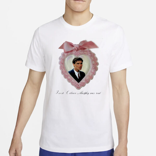 Discopiigs I Wish Cillian Murphy Was Real T-Shirt2