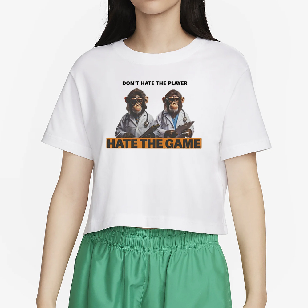Don't Hate The Player Hate The Game Monkey Doctor T-Shirt 4 Don't Hate The Player Hate The Game Monkey Doctor T-Shirt2