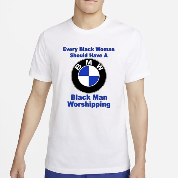 Drake Every Black Woman Should Have A Black Man Worshipping T-Shirt4