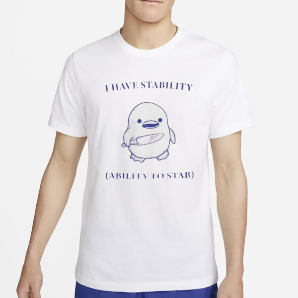 Duck Holding Knife I Have Stability Ability To Stab T-Shirt4