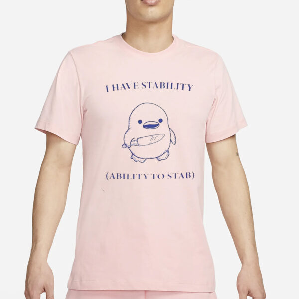 Duck Knife I Have Stability Ability To Stab T-Shirt2