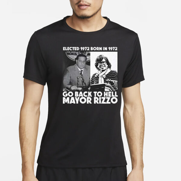 Elected 1972 Born In1972 Go Back To Hell Mayor Rizzo T-Shirt4