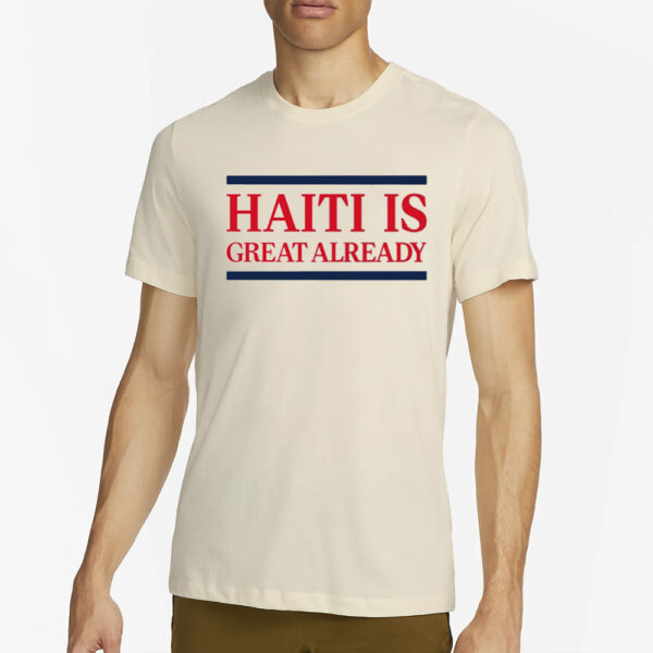 End Wokeness Haiti Is Great Already T-Shirt5