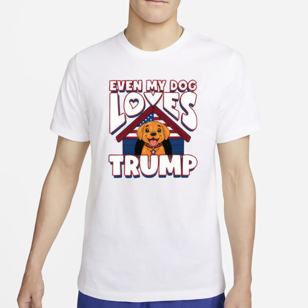 Even My Dog Loves Trump 2024 T-Shirt2