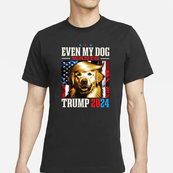 Even My Dog Wants Trump 2024 T-Shirt