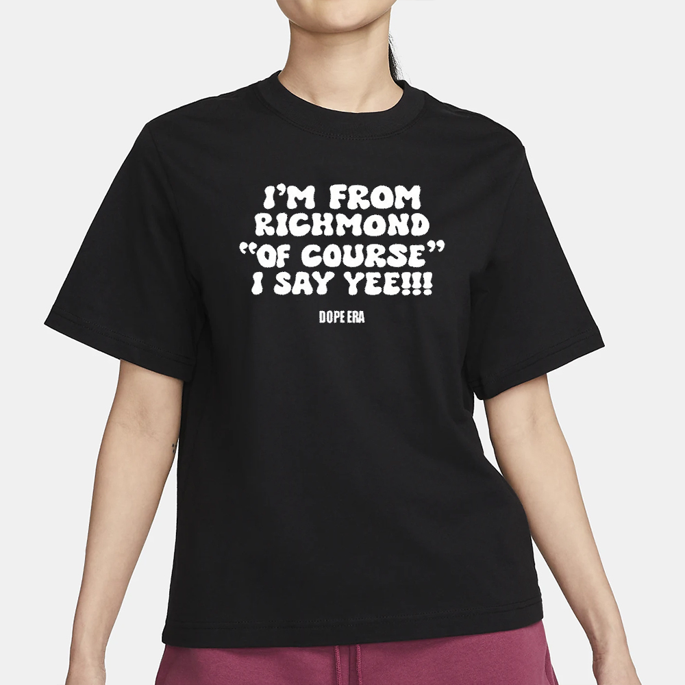 Fabbydavisjr1 I'm From Richmond Of Course I Say Yee Dope Era T-Shirt 4 Fabbydavisjr1 I'm From Richmond Of Course I Say Yee Dope Era T-Shirt1