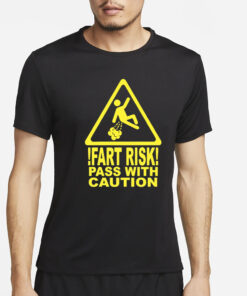 Failhouse Fart Risk Pass With Causion T-Shirt4
