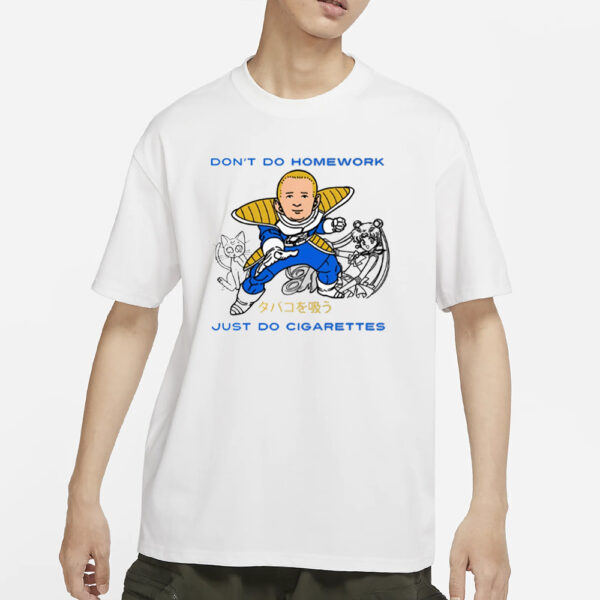 Fakehandshake Don't Do Homework Just Do Cigarette T-Shirt