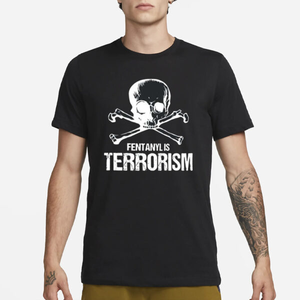 Fentanyl Is Terrorism We Fight Monsters T-Shirt1