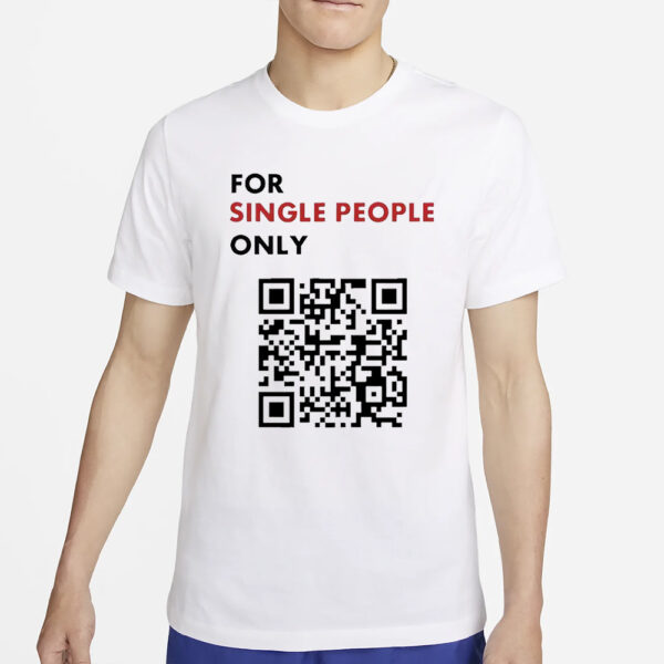 For Single People Only QR Code T-Shirt2