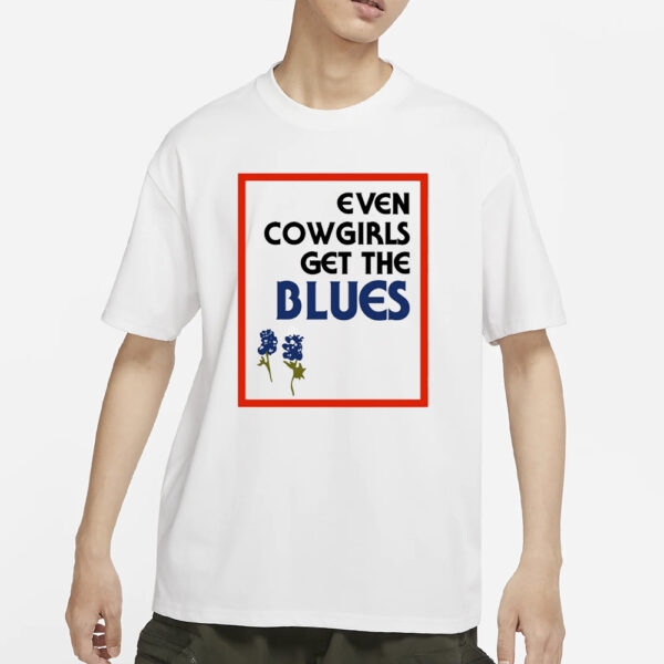 Fsg Prints Even Cowgirls Get The Blues Bluebonnets T-Shirts