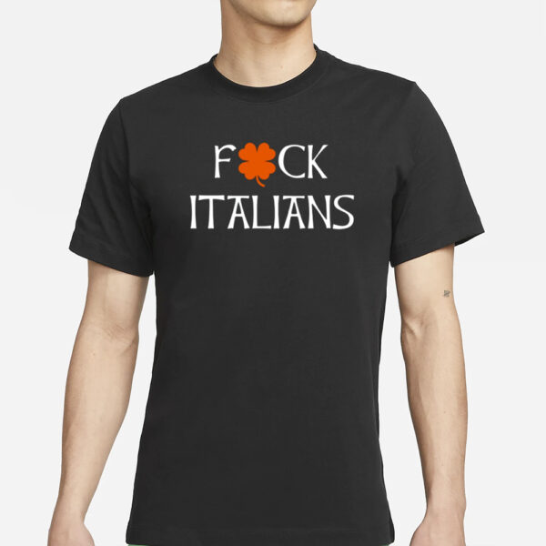 Fuck Italians T-Shirt