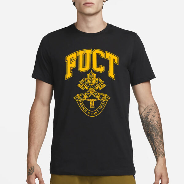 Fuct Friends U Can't Trust T-Shirt3