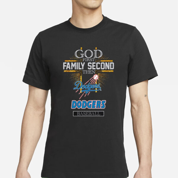 God First Family Second Then Dodgers Basketball T-Shirt