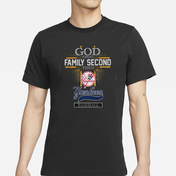 God First Family Second Then Yankees Basketball T-Shirt