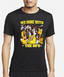 Goofy Garms We Done With The 90'S T-Shirt2