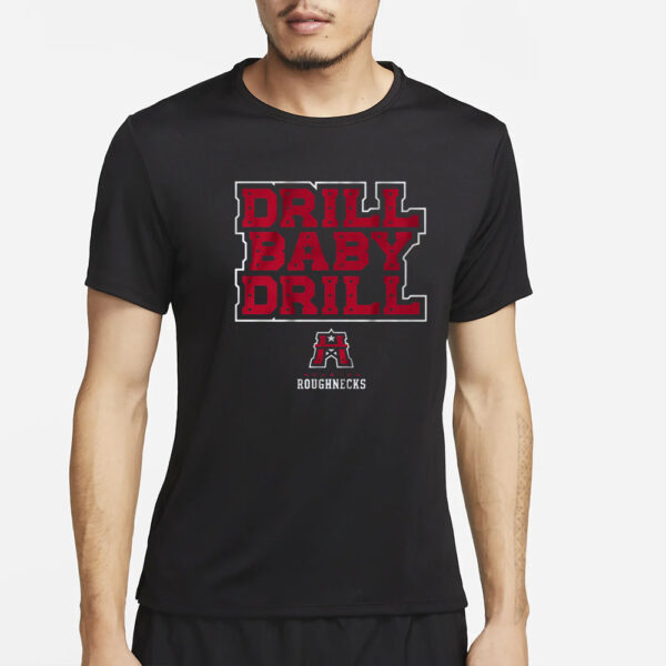 HOUSTON ROUGHNECKS UFL DRILL BABY DRILL T-SHIRT5