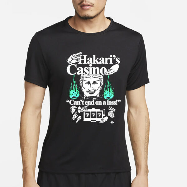 Hakaris Casino Cant End On A Loss T-Shirt4