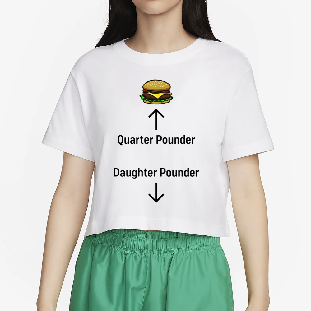 Hamburger Quarter Pounder Daughter Pounder T-Shirt 4 Hamburger Quarter Pounder Daughter Pounder T-Shirt2
