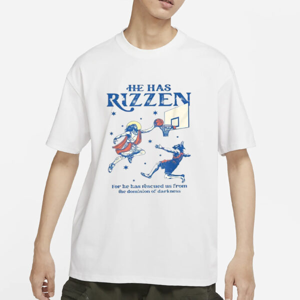 He Has Rizzen For He Has Rescued Us From The Dominion Of Darkness T-Shirt