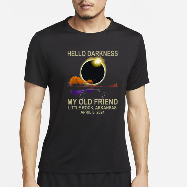 Hello Darkness My Old Friend Little Rock Arkansas April 8 2024 T-Shirt2