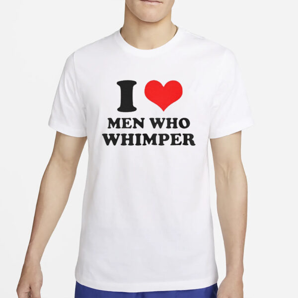 Horse Dentist I Love Men Who Whimper T-Shirt4