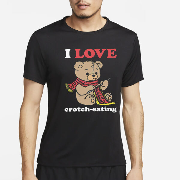 I Love Crotch-Eating Shirt4