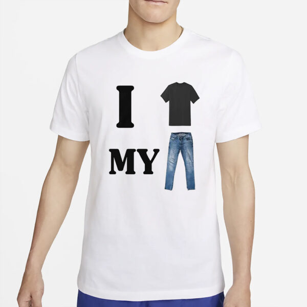 I Shirt My Pants T-Shirt2