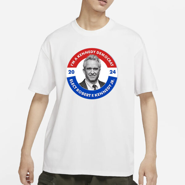 Im A Kennedy Democrat Elect Robert F Kennedy Jr For President Emblem Button T-Shirts