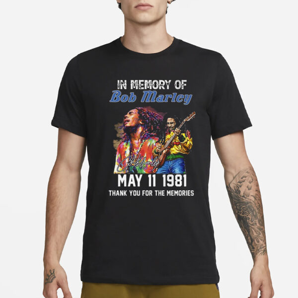 In Memory Of Bob Marley May 11 1981 Thank You For The Memories T-Shirt3